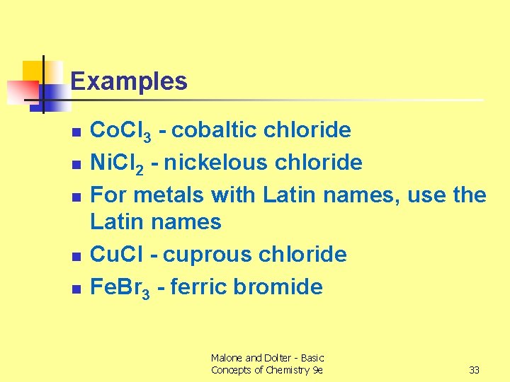 Examples n n n Co. Cl 3 - cobaltic chloride Ni. Cl 2 -