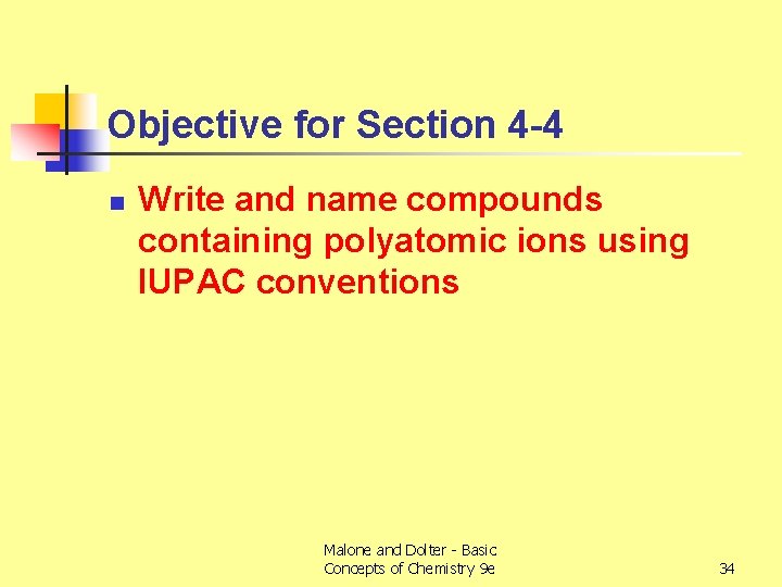 Objective for Section 4 -4 n Write and name compounds containing polyatomic ions using