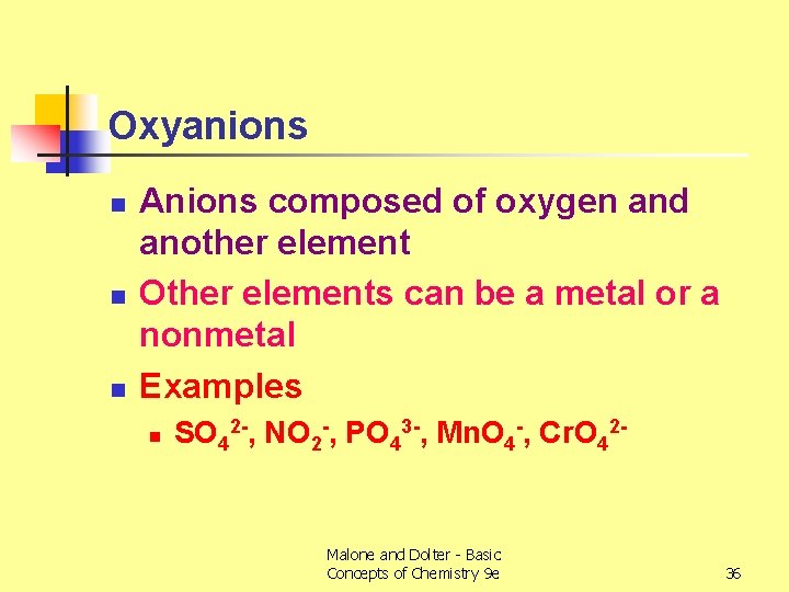 Oxyanions n n n Anions composed of oxygen and another element Other elements can