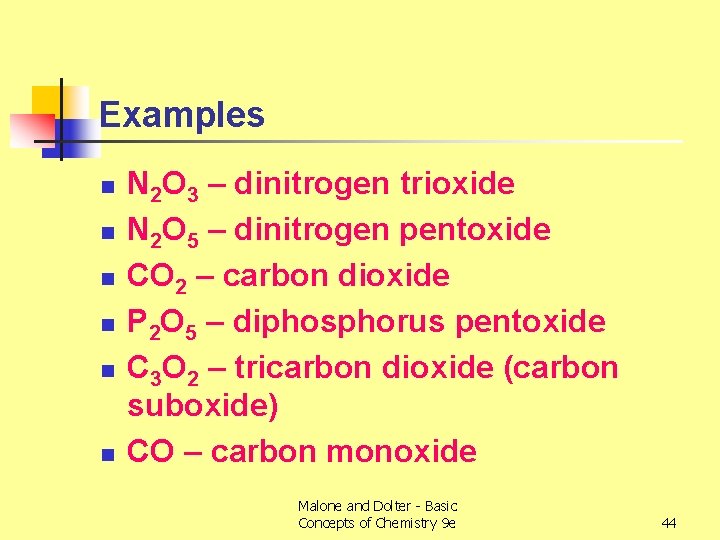 Examples n n n N 2 O 3 – dinitrogen trioxide N 2 O