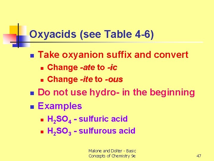 Oxyacids (see Table 4 -6) n Take oxyanion suffix and convert n n Change
