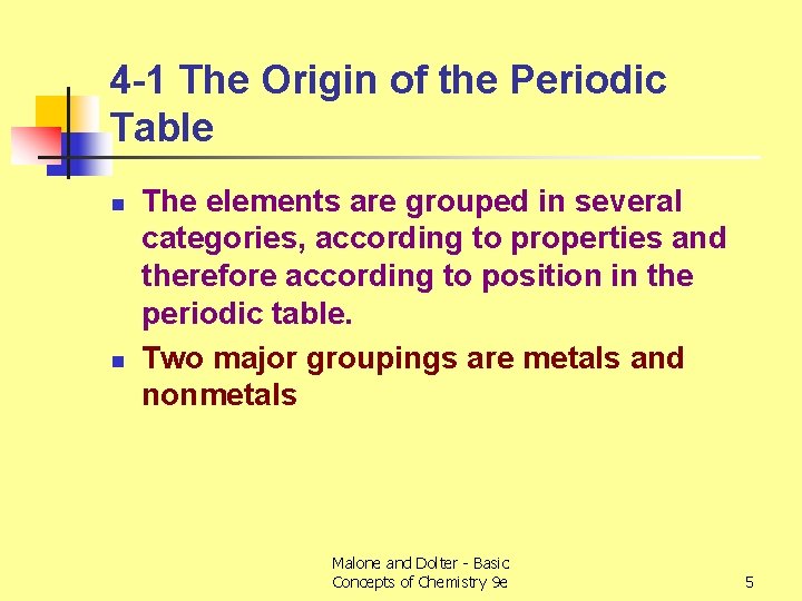 4 -1 The Origin of the Periodic Table n n The elements are grouped