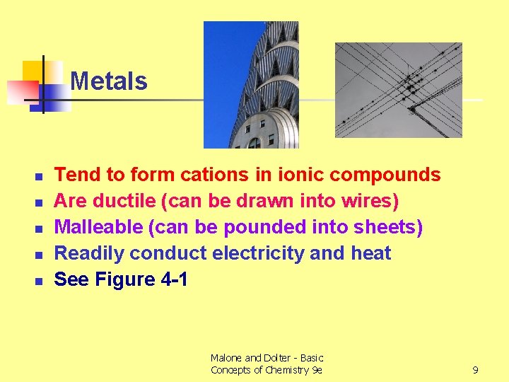 Metals n n n Tend to form cations in ionic compounds Are ductile (can