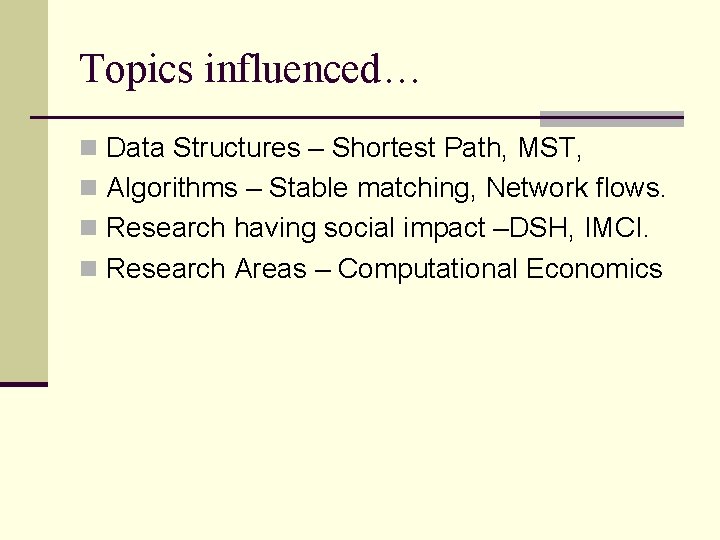 Topics influenced… n Data Structures – Shortest Path, MST, n Algorithms – Stable matching,