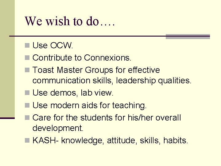 We wish to do…. n Use OCW. n Contribute to Connexions. n Toast Master