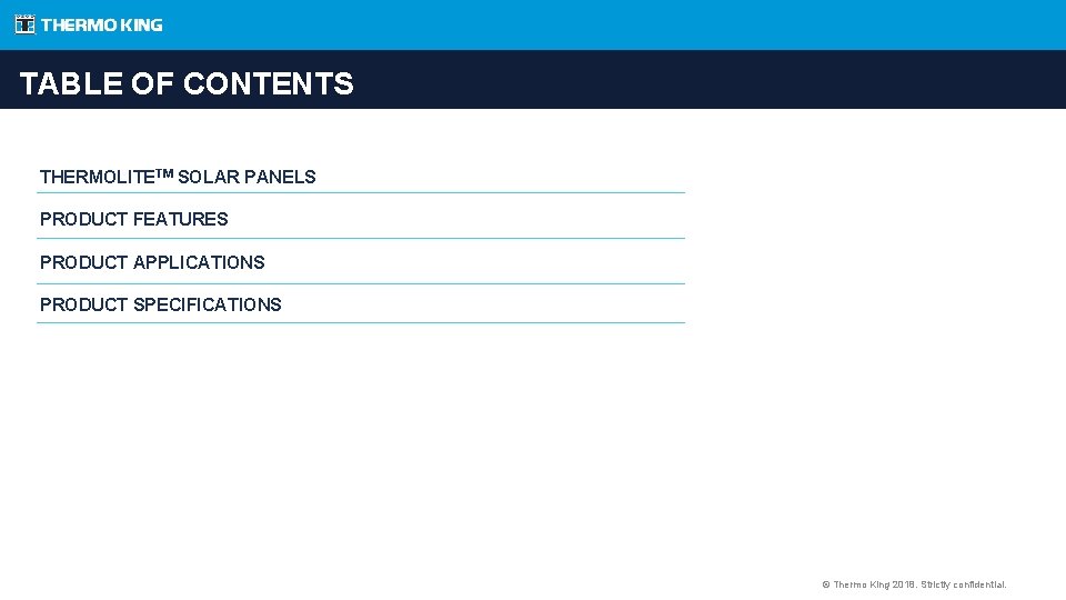 TABLE OF CONTENTS THERMOLITETM SOLAR PANELS PRODUCT FEATURES PRODUCT APPLICATIONS PRODUCT SPECIFICATIONS © Thermo