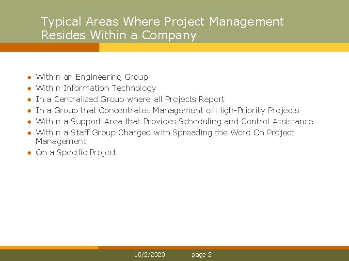 Typical Areas Where Project Management Resides Within a Company l l l l Within