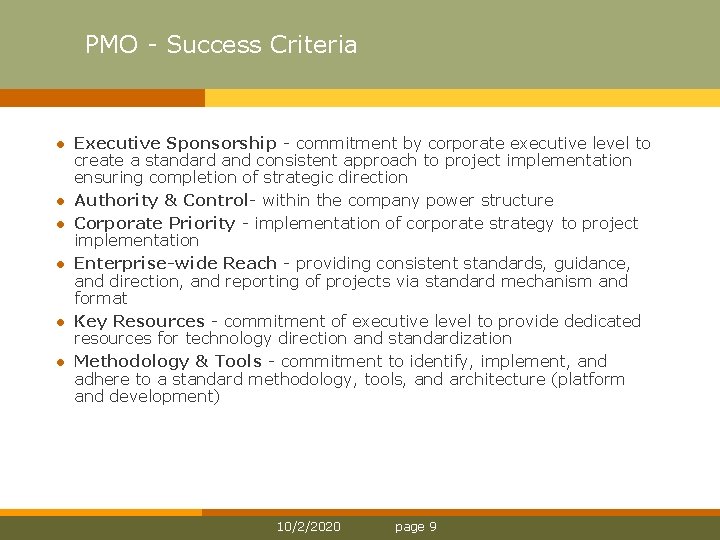 PMO Success Criteria l l l Executive Sponsorship commitment by corporate executive level to