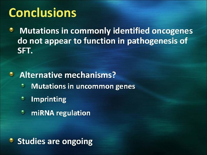 Conclusions Mutations in commonly identified oncogenes do not appear to function in pathogenesis of