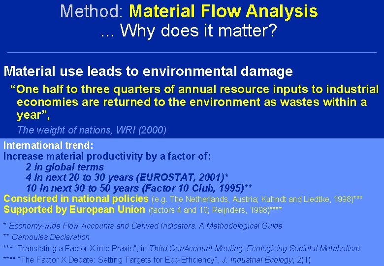 Method: Material Flow Analysis. . . Why does it matter? Material use leads to