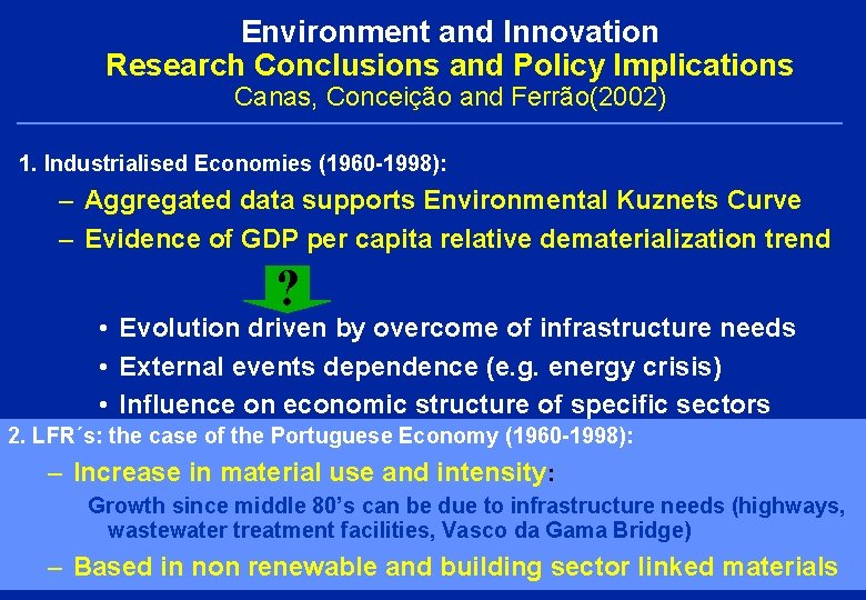 Environment and Innovation Research Conclusions and Policy Implications Canas, Conceição and Ferrão(2002) 1. Industrialised