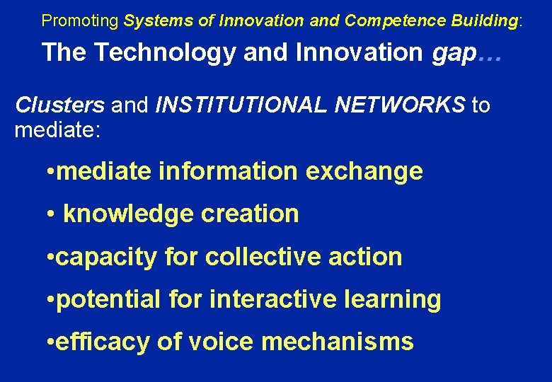 Promoting Systems of Innovation and Competence Building: The Technology and Innovation gap… Clusters and