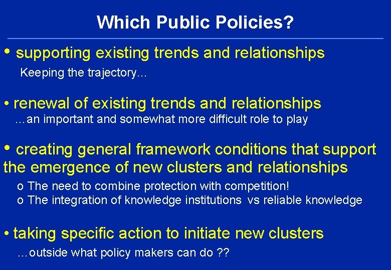 Which Public Policies? • supporting existing trends and relationships Keeping the trajectory. . .