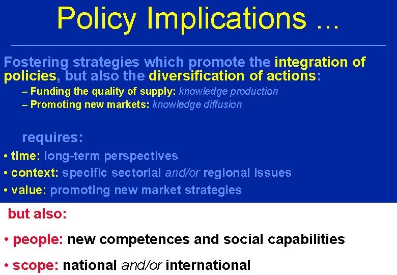 Policy Implications. . . Fostering strategies which promote the integration of policies, but also