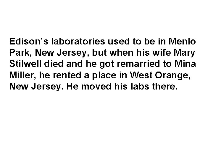 Edison’s laboratories used to be in Menlo Park, New Jersey, but when his wife