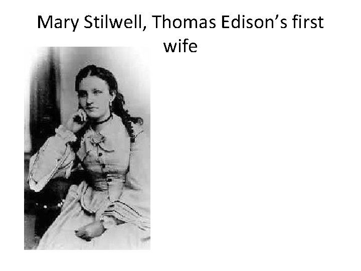 Mary Stilwell, Thomas Edison’s first wife 
