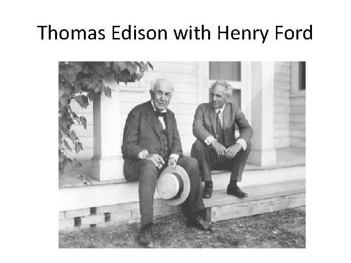 Thomas Edison with Henry Ford 