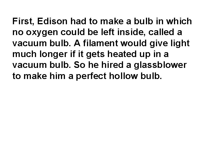 First, Edison had to make a bulb in which no oxygen could be left