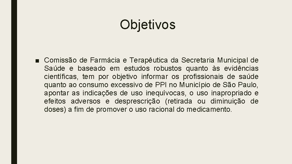 Objetivos ■ Comissão de Farmácia e Terapêutica da Secretaria Municipal de Saúde e baseado