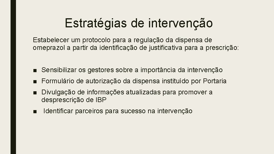 Estratégias de intervenção Estabelecer um protocolo para a regulação da dispensa de omeprazol a