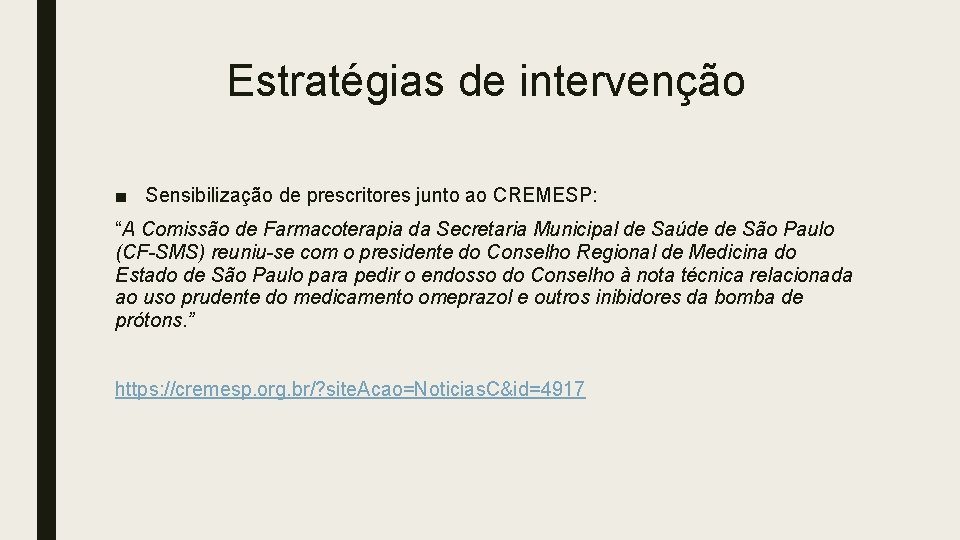 Estratégias de intervenção ■ Sensibilização de prescritores junto ao CREMESP: “A Comissão de Farmacoterapia