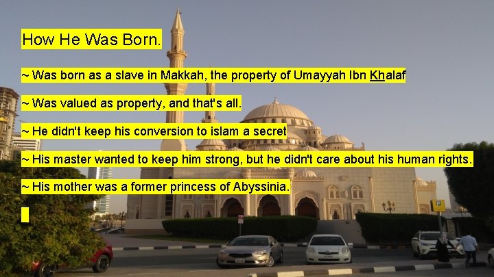 How He Was Born. ~ Was born as a slave in Makkah, the property