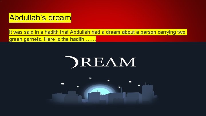 Abdullah’s dream It was said in a hadith that Abdullah had a dream about