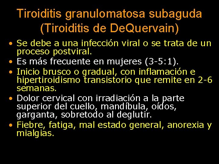 Tiroiditis granulomatosa subaguda (Tiroiditis de De. Quervain) • Se debe a una infección viral