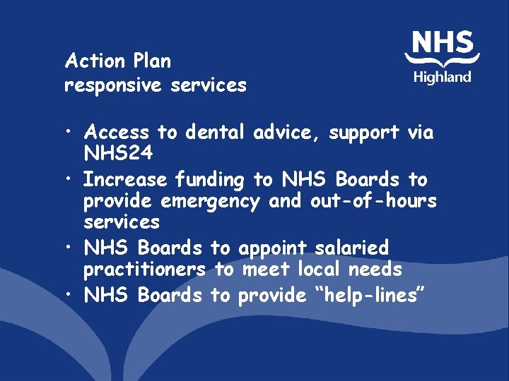 Action Plan responsive services • Access to dental advice, support via NHS 24 •