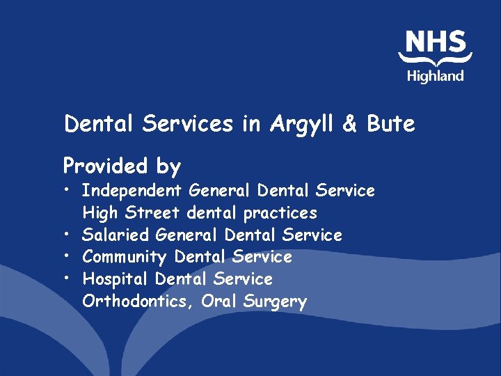 Dental Services in Argyll & Bute Provided by • Independent General Dental Service High