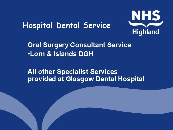 Hospital Dental Service Oral Surgery Consultant Service • Lorn & Islands DGH All other