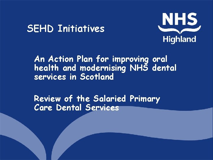 SEHD Initiatives An Action Plan for improving oral health and modernising NHS dental services