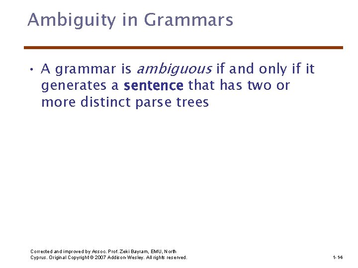 Ambiguity in Grammars • A grammar is ambiguous if and only if it generates