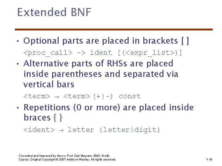 Extended BNF • Optional parts are placed in brackets [ ] <proc_call> -> ident