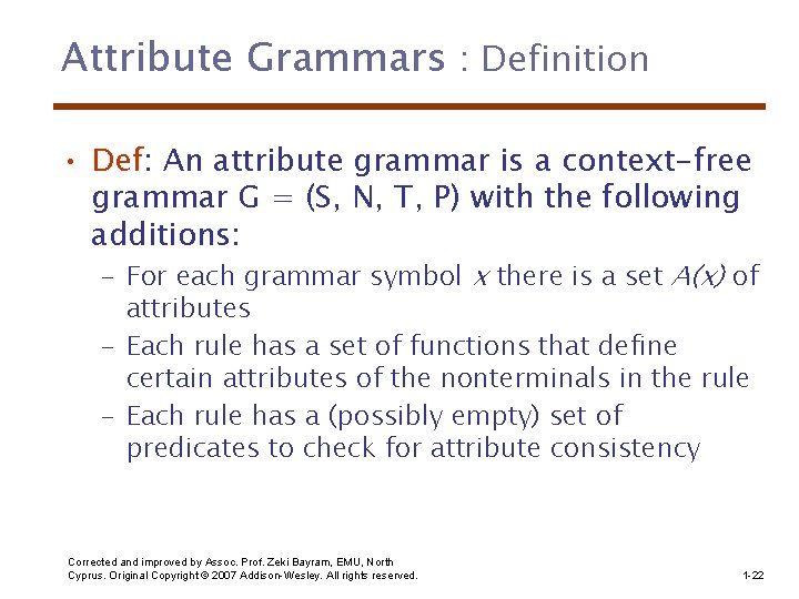 Attribute Grammars : Definition • Def: An attribute grammar is a context-free grammar G