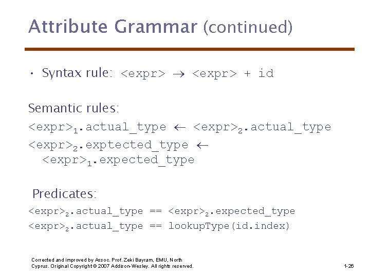 Attribute Grammar (continued) • Syntax rule: <expr> + id Semantic rules: <expr>1. actual_type <expr>2.
