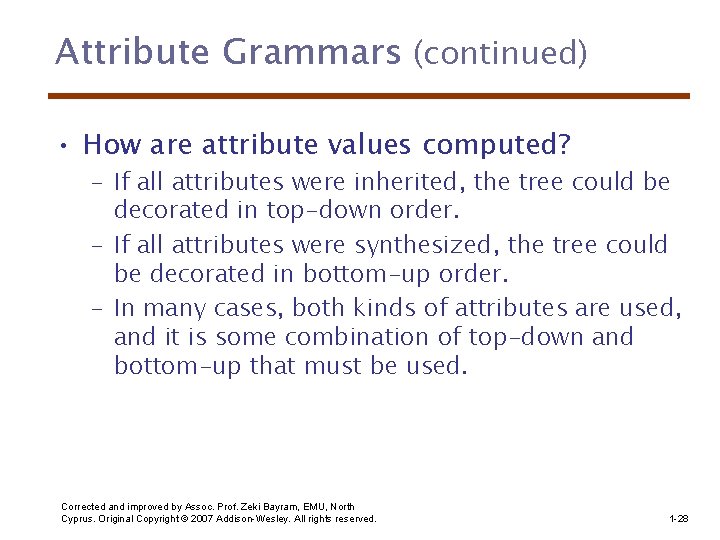 Attribute Grammars (continued) • How are attribute values computed? – If all attributes were