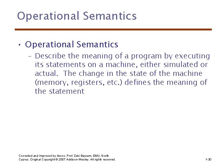 Operational Semantics • Operational Semantics – Describe the meaning of a program by executing