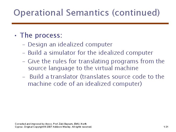 Operational Semantics (continued) • The process: – Design an idealized computer – Build a