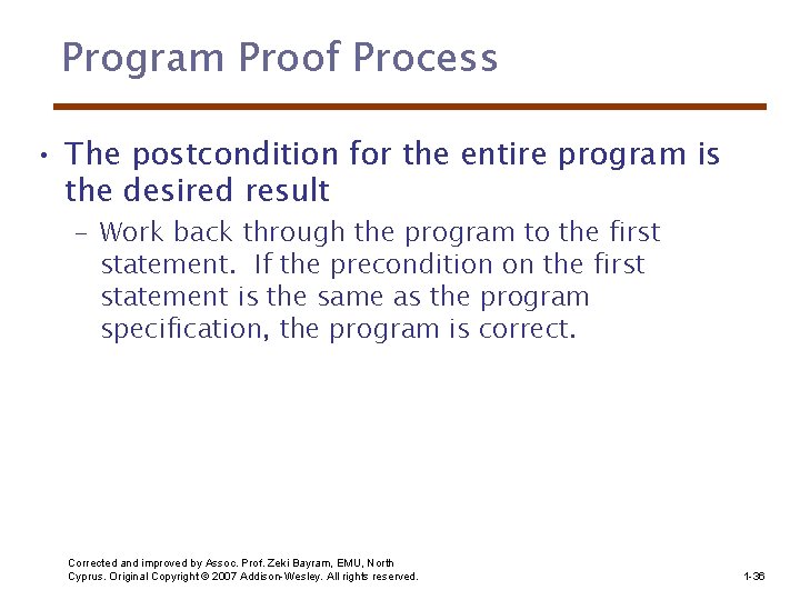 Program Proof Process • The postcondition for the entire program is the desired result