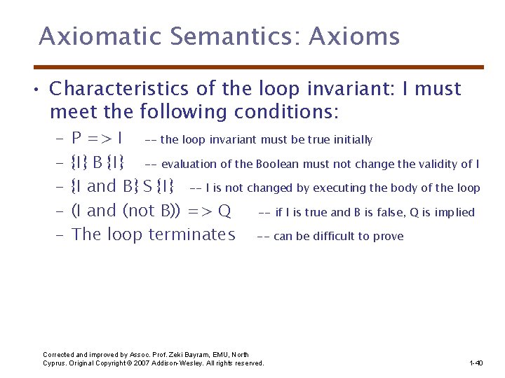 Axiomatic Semantics: Axioms • Characteristics of the loop invariant: I must meet the following