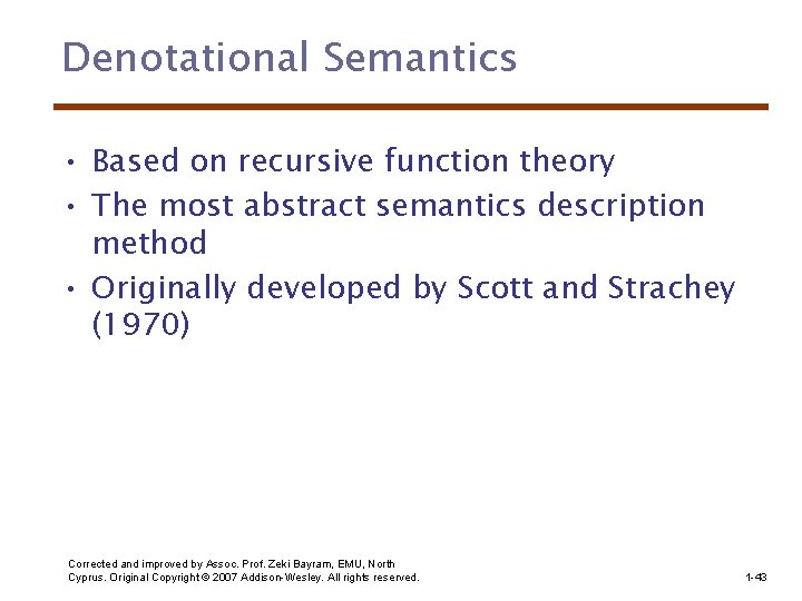 Denotational Semantics • Based on recursive function theory • The most abstract semantics description