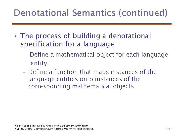 Denotational Semantics (continued) • The process of building a denotational specification for a language: