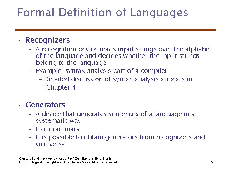 Formal Definition of Languages • Recognizers – A recognition device reads input strings over