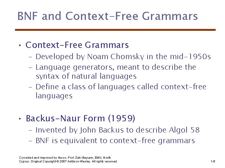 BNF and Context-Free Grammars • Context-Free Grammars – Developed by Noam Chomsky in the