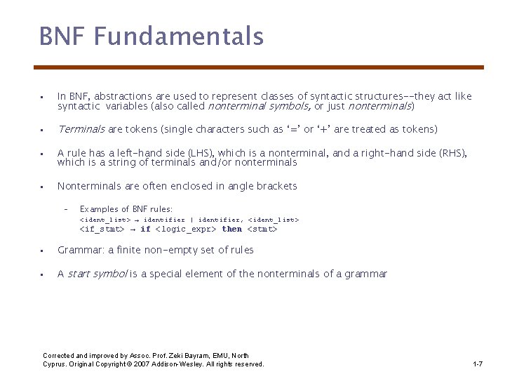 BNF Fundamentals • In BNF, abstractions are used to represent classes of syntactic structures--they