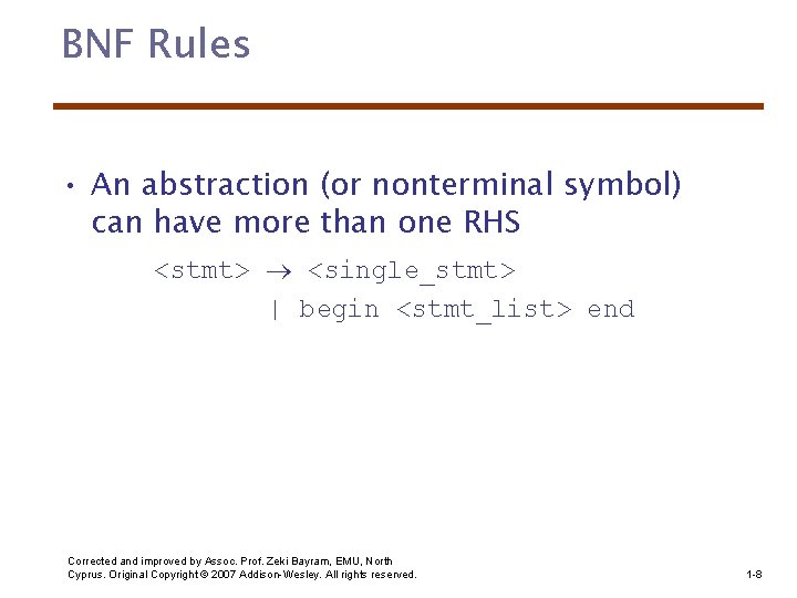 BNF Rules • An abstraction (or nonterminal symbol) can have more than one RHS