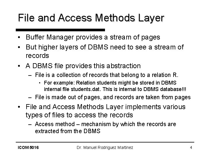 File and Access Methods Layer • Buffer Manager provides a stream of pages •