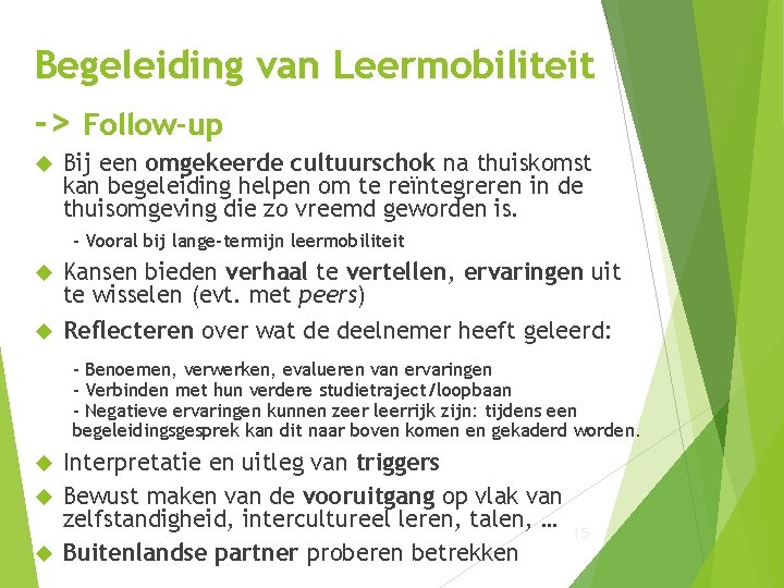 Begeleiding van Leermobiliteit -> Follow-up Bij een omgekeerde cultuurschok na thuiskomst kan begeleiding helpen