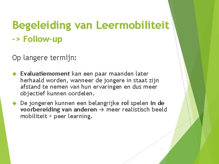 Begeleiding van Leermobiliteit -> Follow-up Op langere termijn: Evaluatiemoment kan een paar maanden later